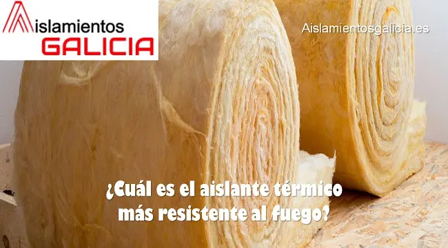 cuál es el aislante térmico más resistente al fuego